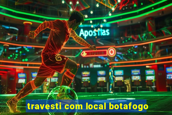 travesti com local botafogo